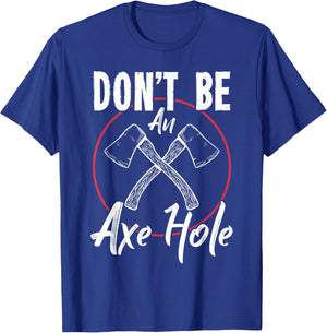 Don't Be An Axe Hole Shirt Ax Axe Throwing T-Shirt - T-Shirt | Royal