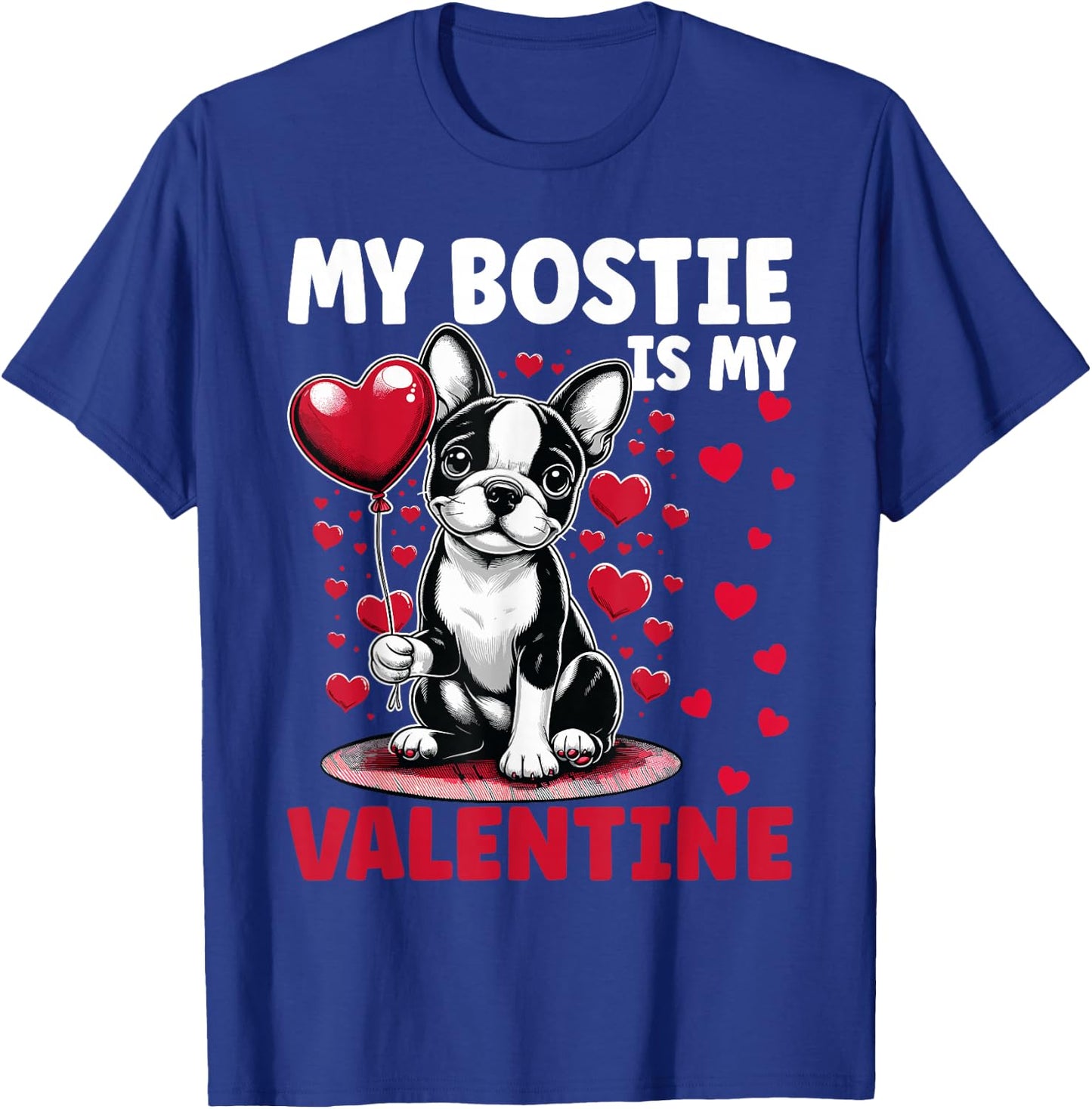 My Bostie Is My Valentine Boston Terrier Dog Valentine's Day T-Shirt - T-Shirt | Royal