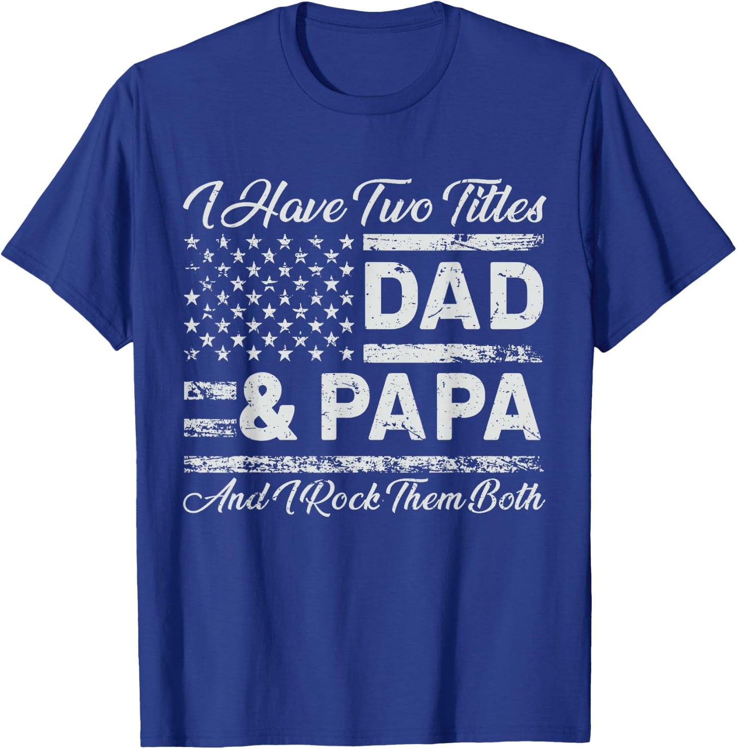 I Have Two Titles Dad Papa Rock Them Both T-Shirt - T-Shirt | Royal