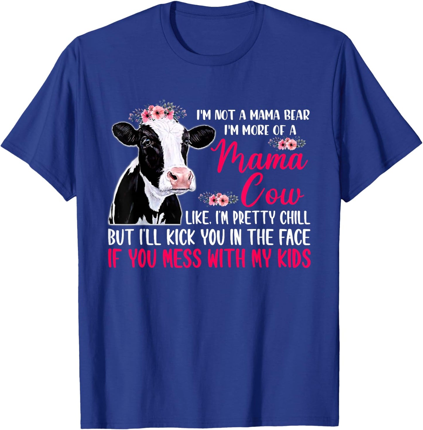 I'm Not A Mama Bear I'm More Of A Mama Cow Floral Mother Day T-Shirt - T-Shirt | Royal