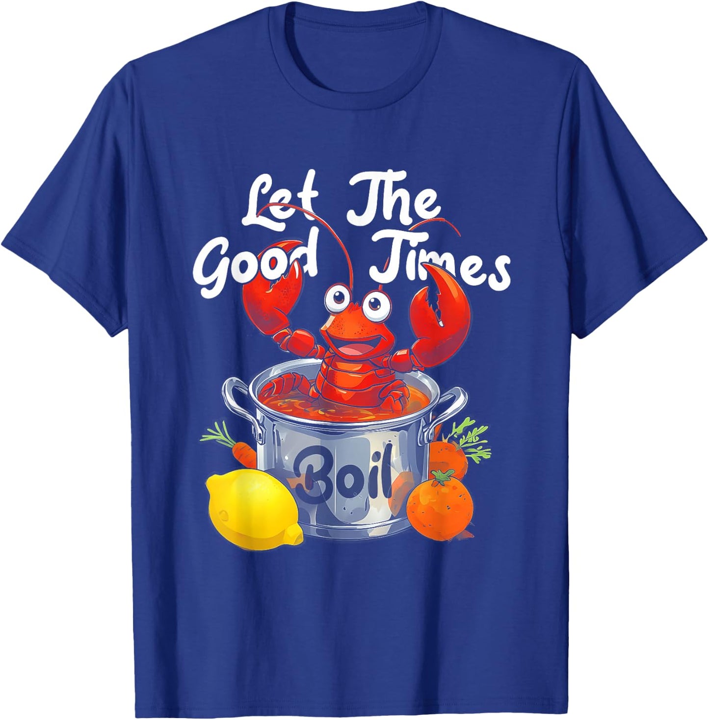 Let The-Good Times Boil Funny Crawfish Boil Mardi Gras Cajun T-Shirt - T-Shirt | Royal