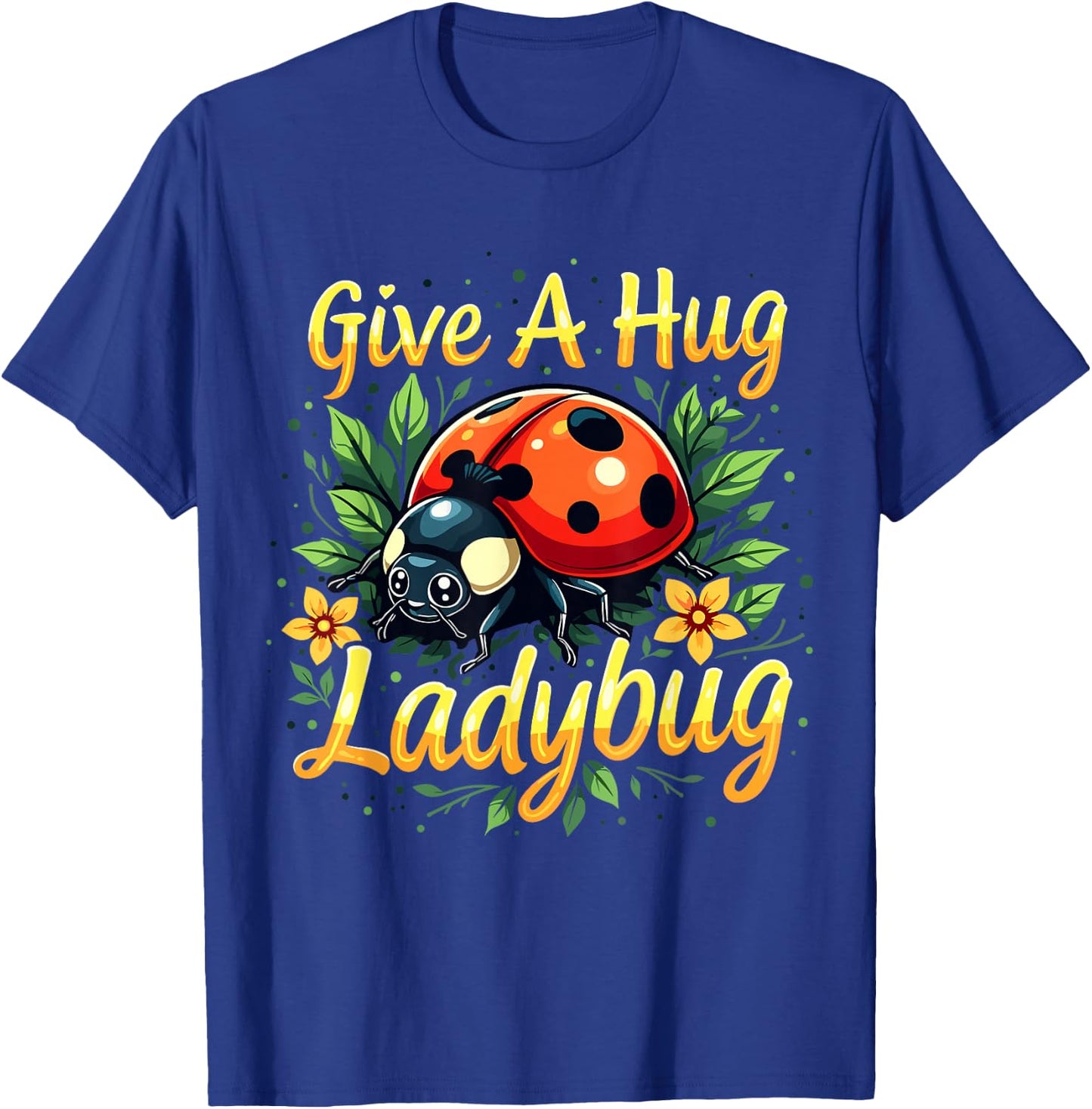 Give a Hug Ladybug Funny Ladybug Lover T-Shirt - T-Shirt | Royal
