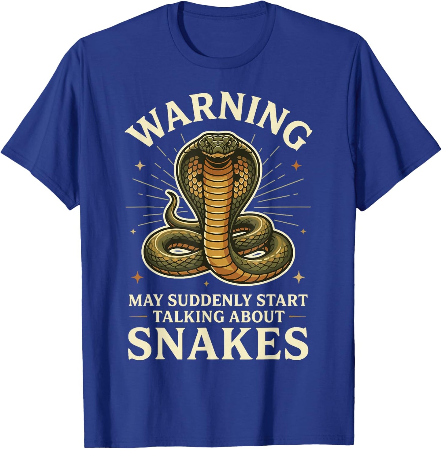 Warning May Suddenly Start Talking About Snakes T-Shirt - T-Shirt | Royal