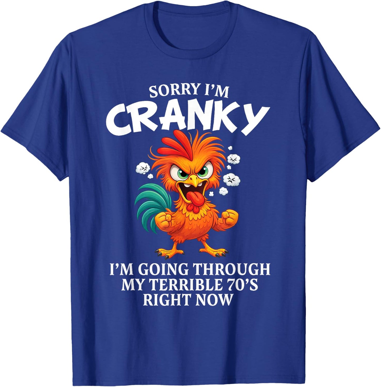 Chicken Sorry I'm Cranky Im Going Through My Terrible 70s T-Shirt - T-Shirt | Royal