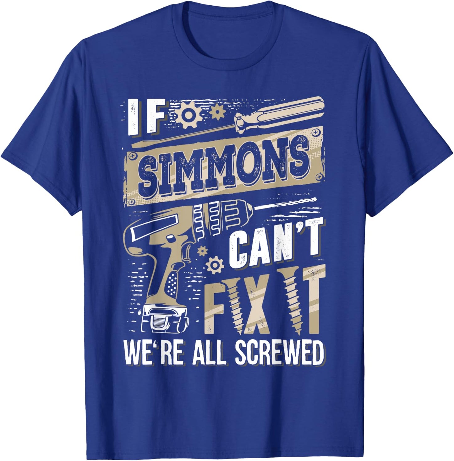 If SIMMONS Can't Fix It We're All Screwed Humor Family Name T-Shirt - T-Shirt | Royal