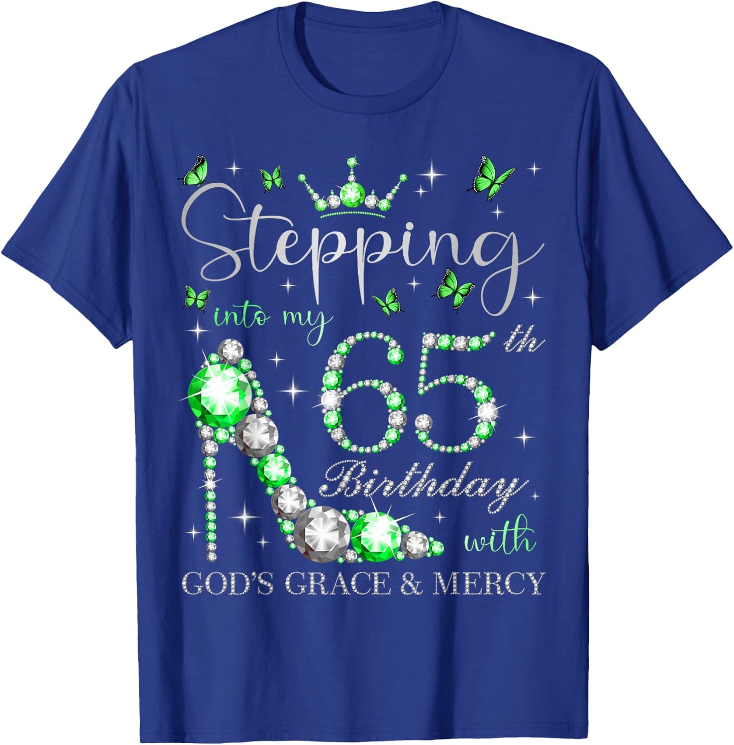 Stepping Into My 65th Birthday With God's Grace & Mercy T-Shirt - T-Shirt | Royal