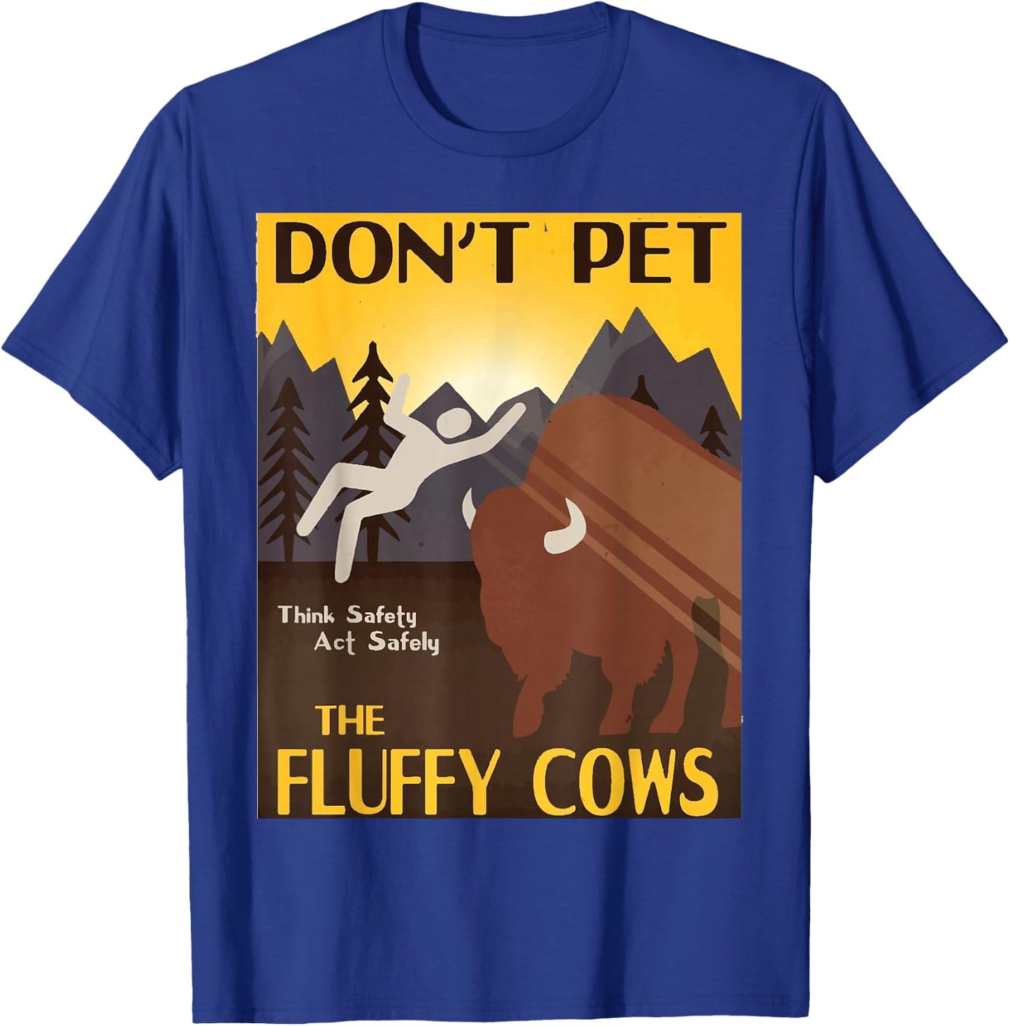Dont Pet The Fluffy Cows Yellowstone National Park Bison T-Shirt - T-Shirt | Royal