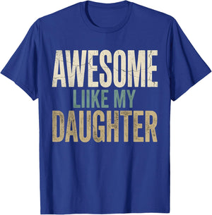 Funny Awesome Like My Daughter Funny for Dad Men T-Shirt - T-Shirt | Royal