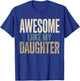 Funny Awesome Like My Daughter Funny for Dad Men T-Shirt - T-Shirt | Royal