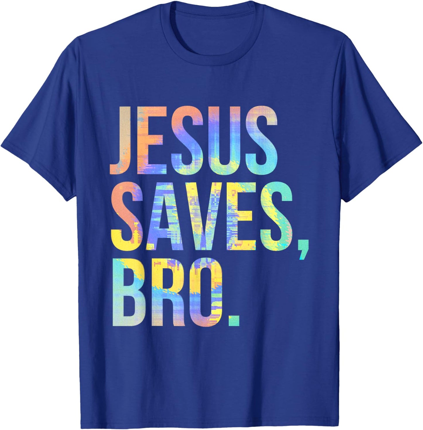 Jesus Saves Bro Pro Christian Religious Believer Tie-Dye T-Shirt - T-Shirt | Royal