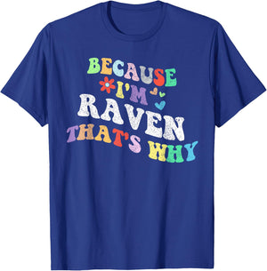 Retro Groovy Because Im Raven Thats Why Funny Custom Name T-Shirt - T-Shirt | Royal