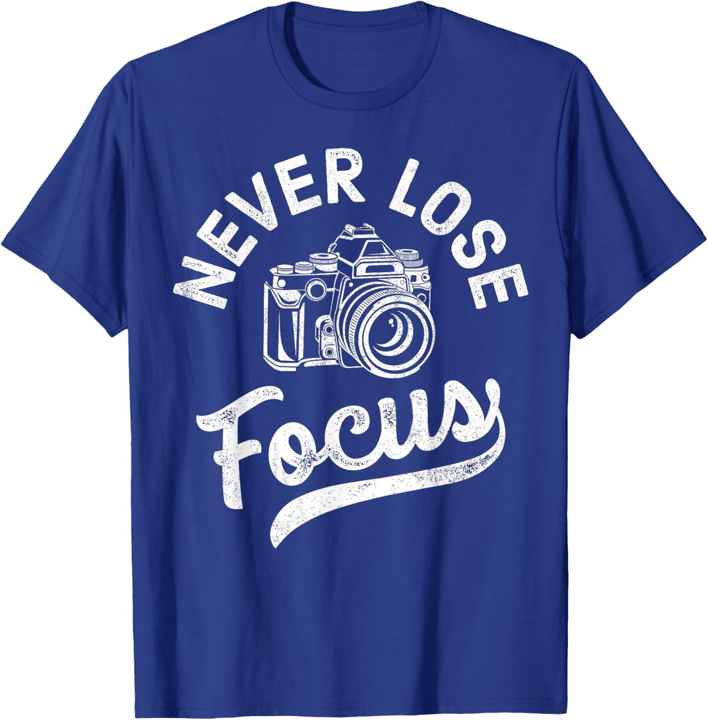 Photography Never Lose Focus Photographer Camera Men Women T-Shirt - T-Shirt | Royal