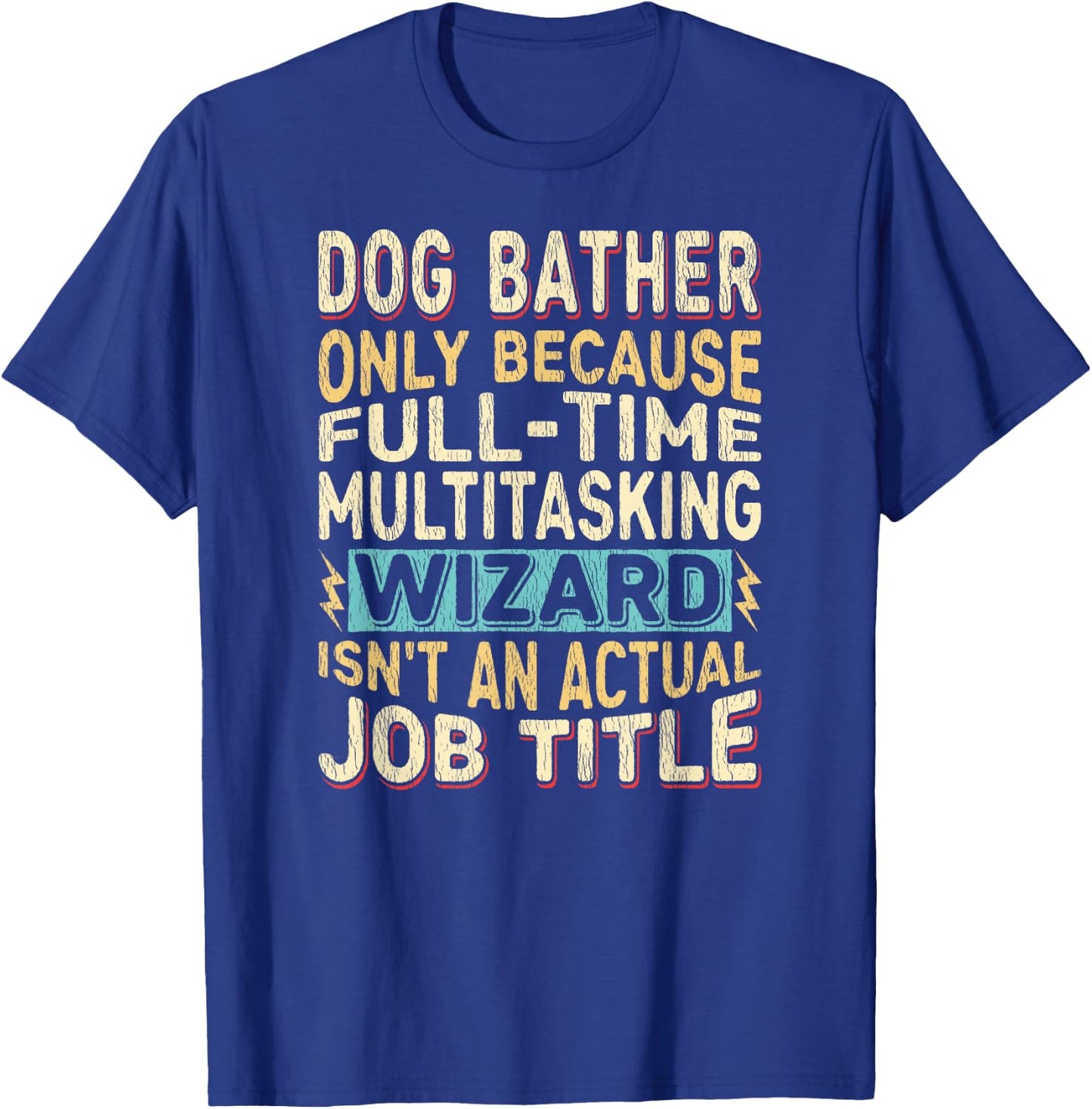 Wizard Job Title Quote - Funny Dog Bather Women T-Shirt - T-Shirt | Royal