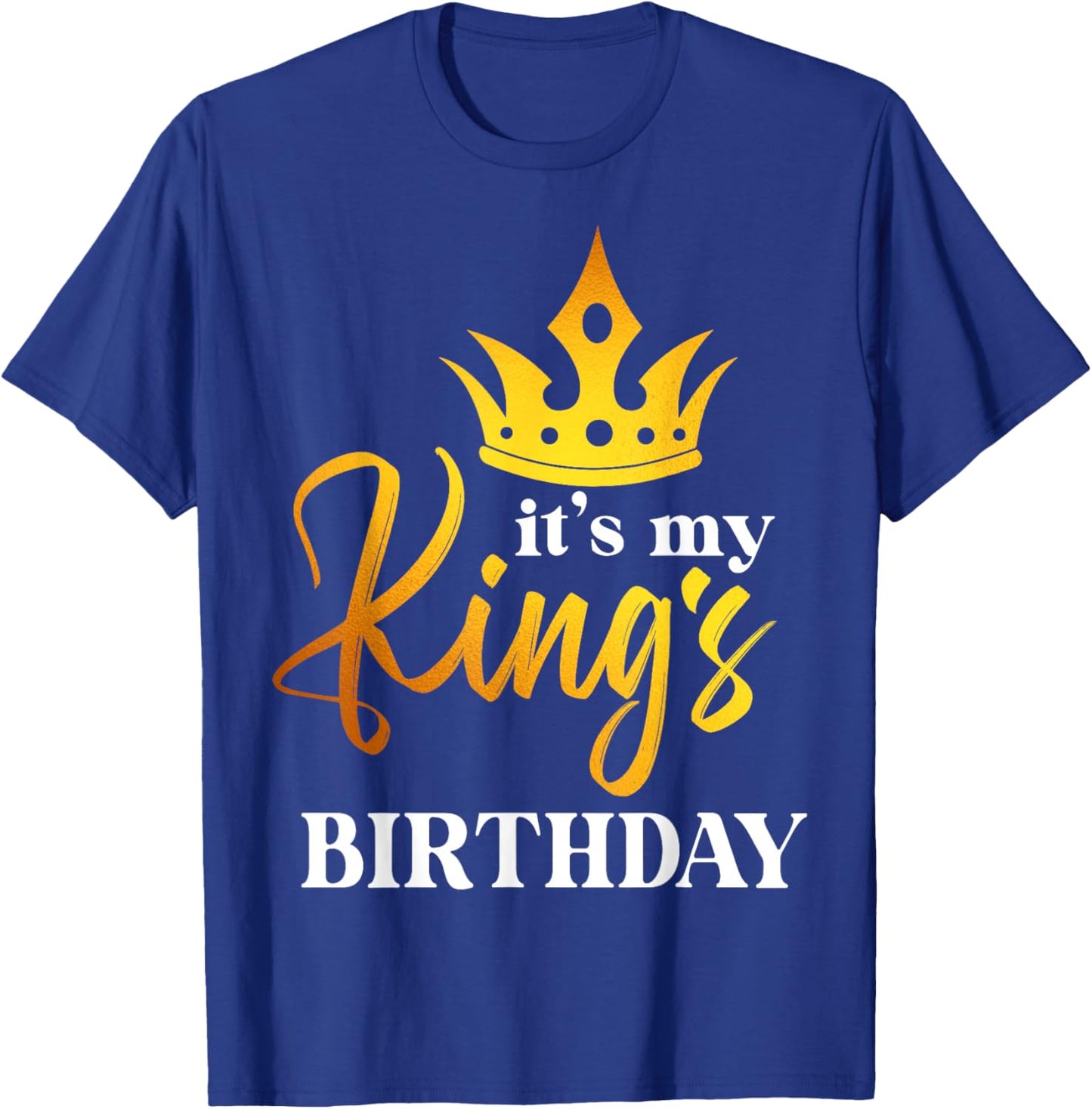 Men, Women, Boys and Girls - It´s My King´s Birthday T-Shirt - T-Shirt | Royal