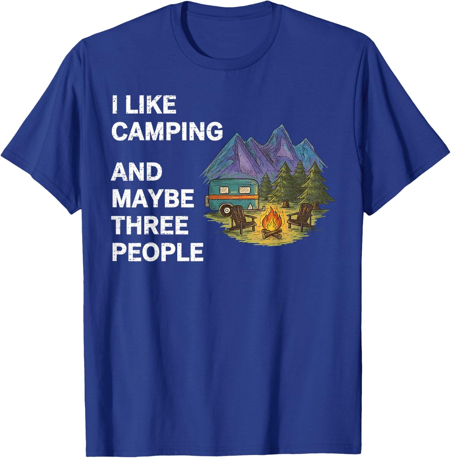 I Like Camping and Maybe Three People Funny Camper Adventure T-Shirt - T-Shirt | Royal