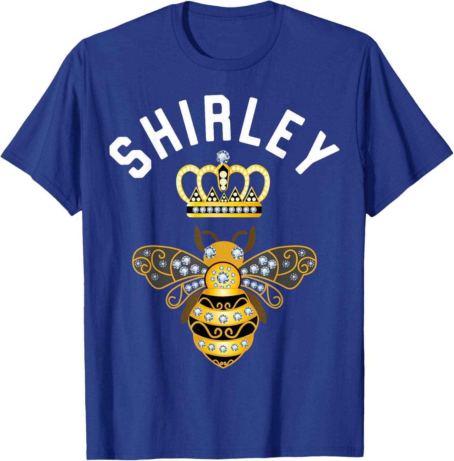 Shirley Name Shirley Birthday Gifts Queen Crown Bee Shirley T-Shirt - T-Shirt | Royal
