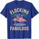 Flocking Fabulous Flamingo T-Shirt - T-Shirt | Royal