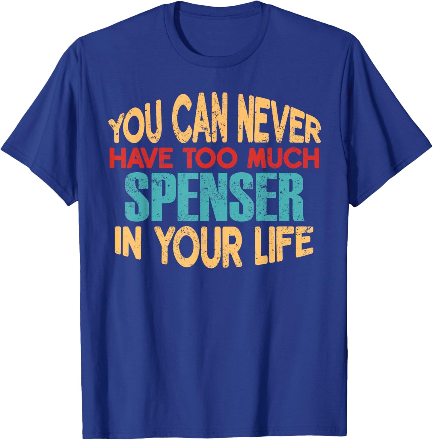 Funny Spenser Personalized First Name Joke Item T-Shirt - T-Shirt | Royal