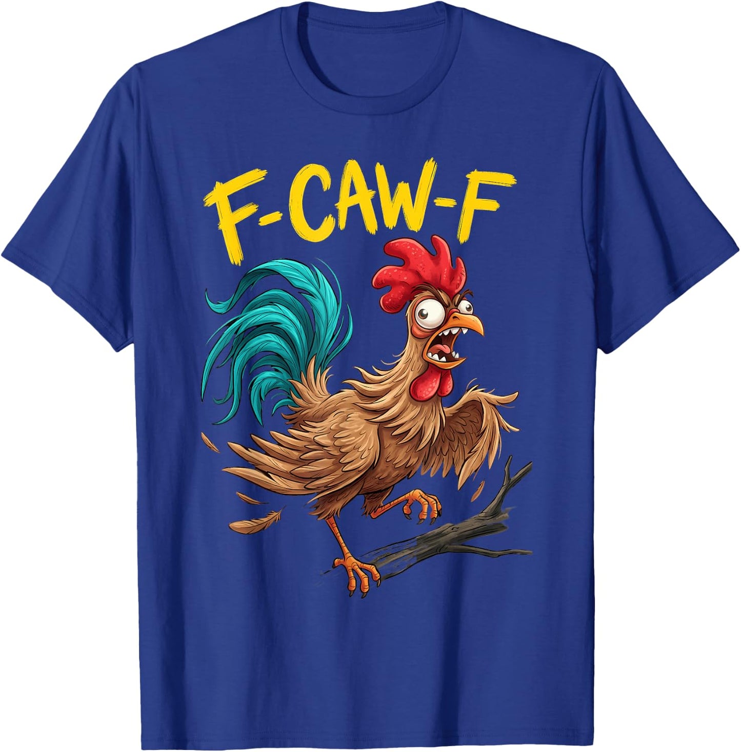 F Caw F Funny Chicken Humor Fcawf Fawk Quote Rooster Meme T-Shirt - T-Shirt | Royal