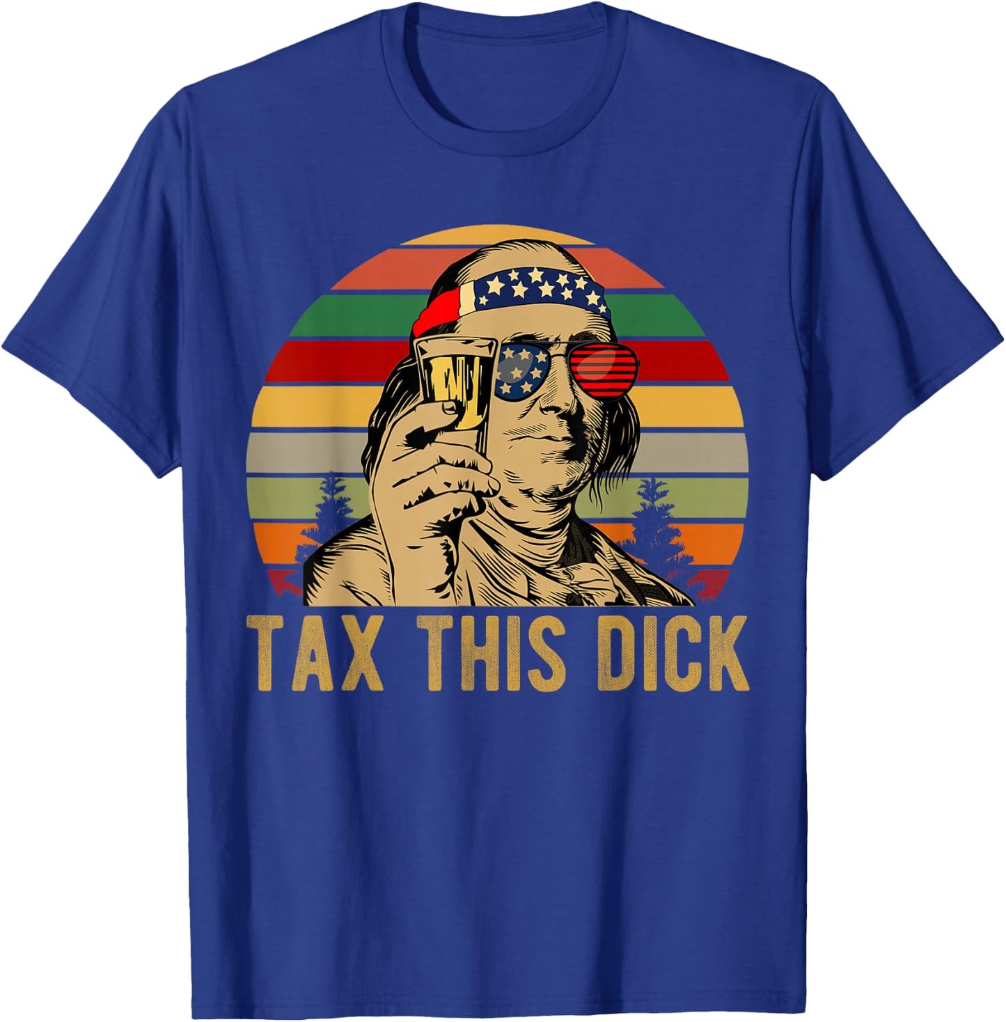 4th of july Benjamin Franklin Tax This Dick vintage T-Shirt - T-Shirt | Royal