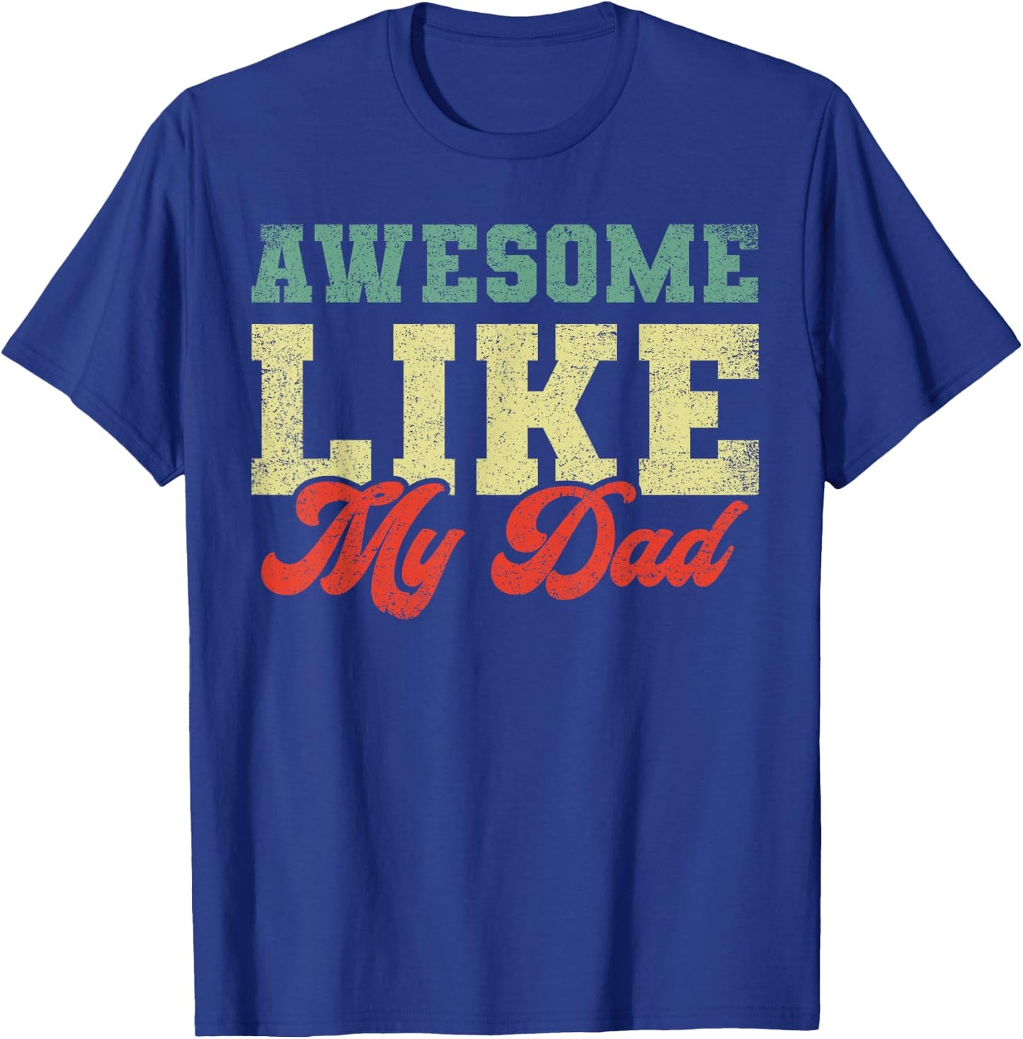 Awesome Like My Dad T-Shirt - T-Shirt | Royal