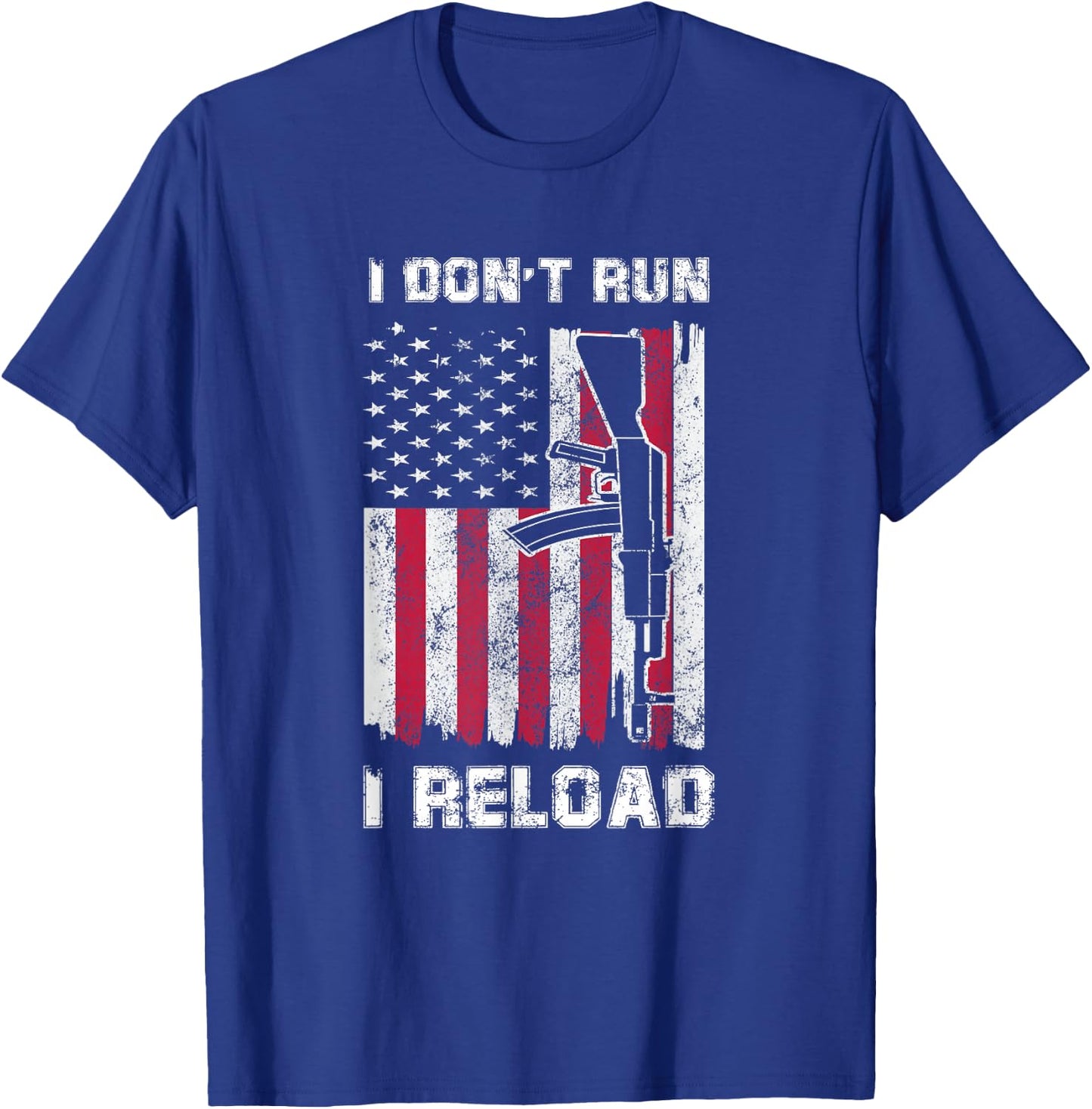 I Don't Run I Reload Gun American Flag Patriots T-Shirt - T-Shirt | Royal
