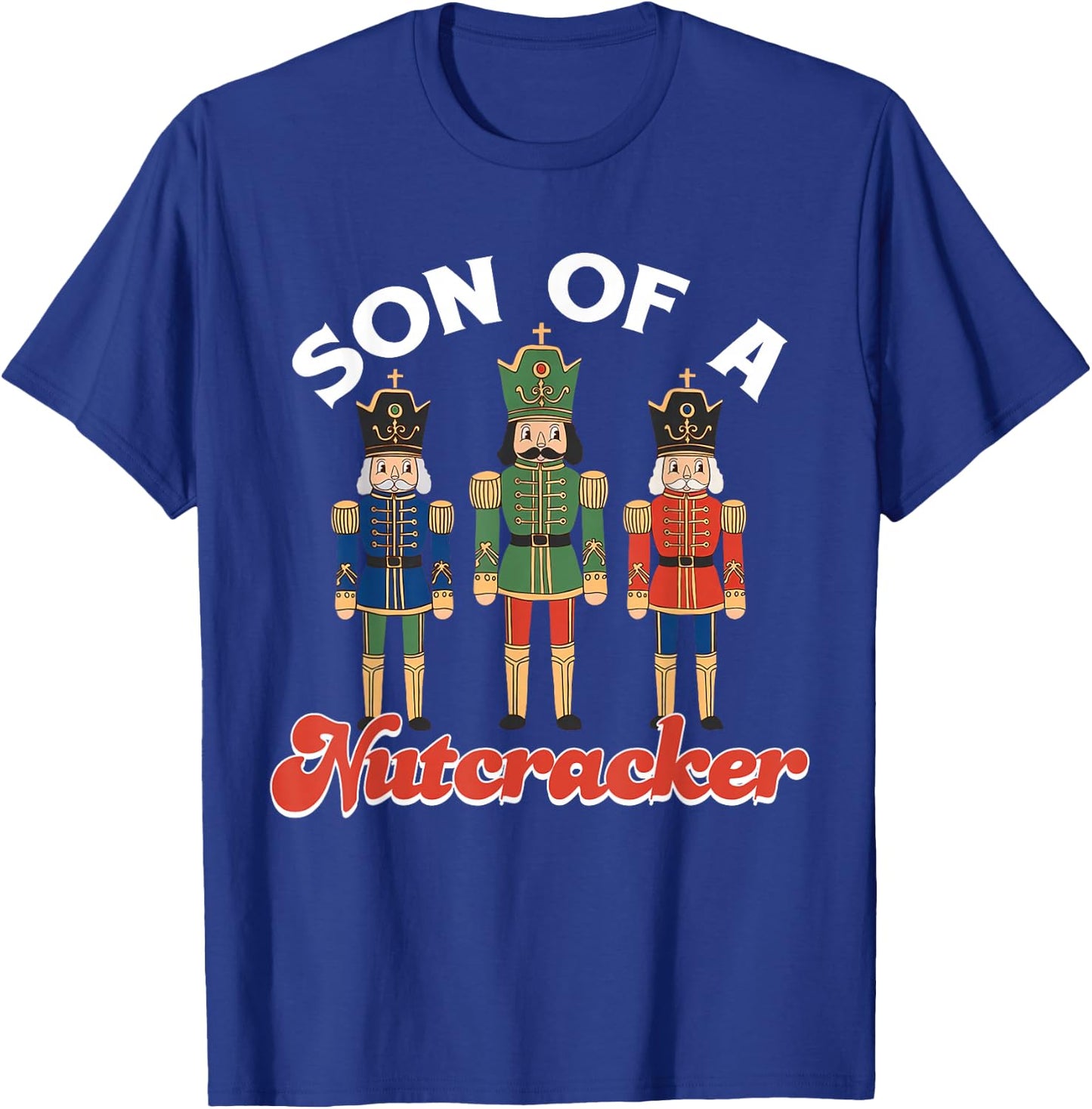 Son of a Nutcracker Funny Christmas Nutcracker Squad Pajama T-Shirt - T-Shirt | Royal