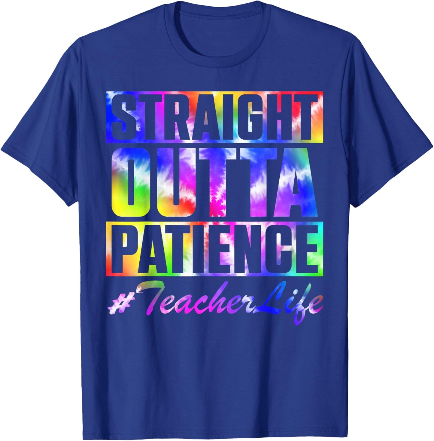 Straight Outta Patience Teacher Life TieDye Back To School Men Women Kids T-Shirt - T-Shirt | Royal