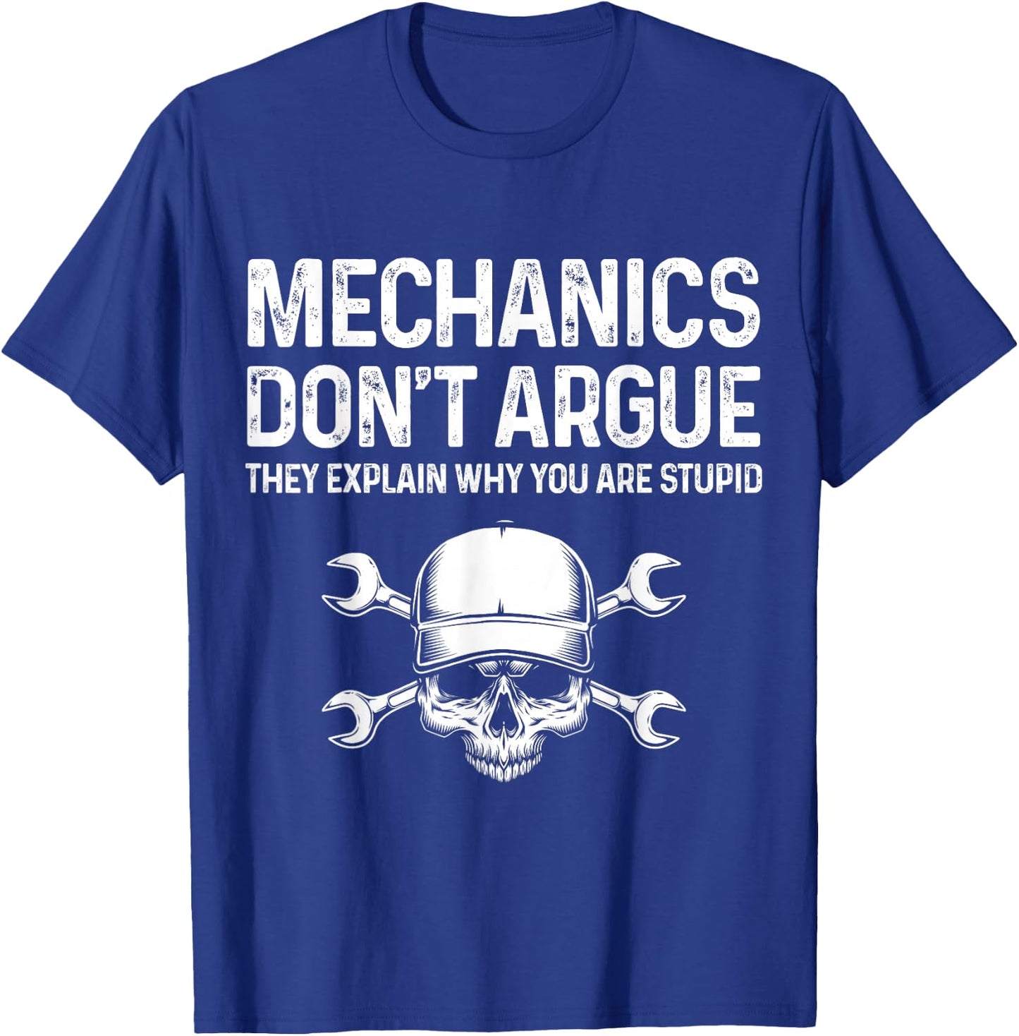 Mechanics Don't Argue They Explain Funny Mechanic Gift Men T-Shirt - T-Shirt | Royal
