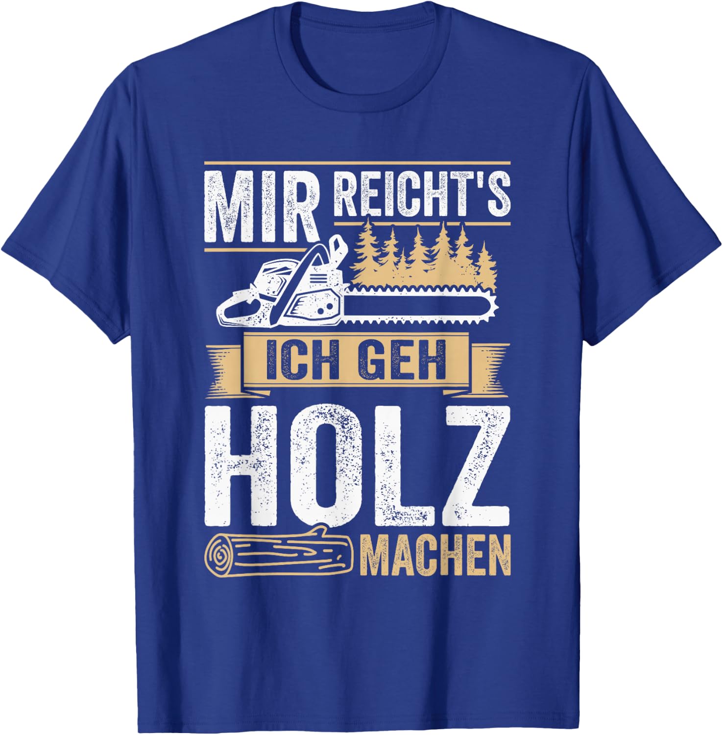 with German Text "Mir reichts ich geh Holz machen" [Mir reichts ich geh Holz, black T-Shirt - T-Shirt | Royal