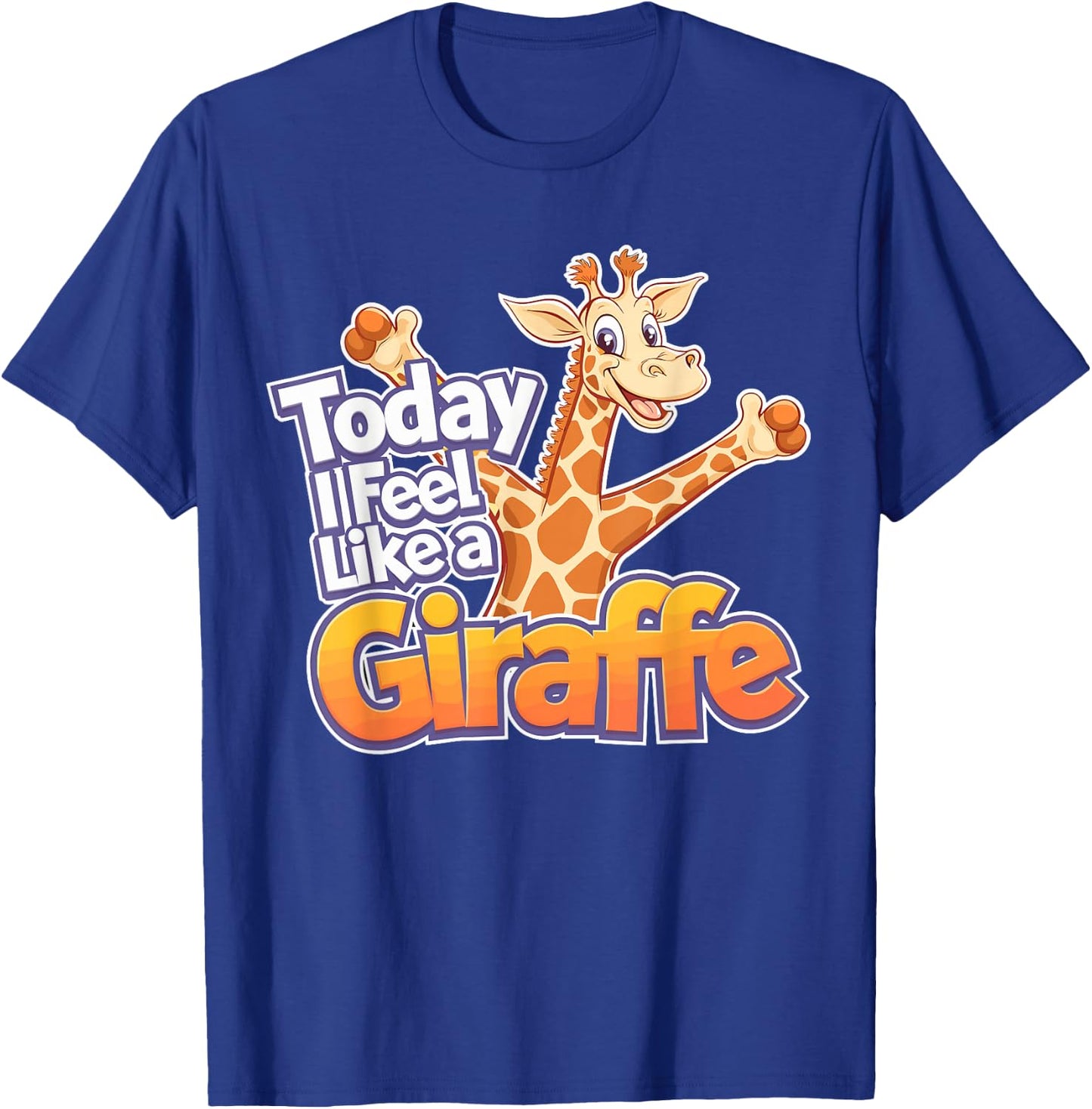 Childrens Today I feel like a Giraffe Design | Kids Giraffe T-Shirt - T-Shirt | Royal
