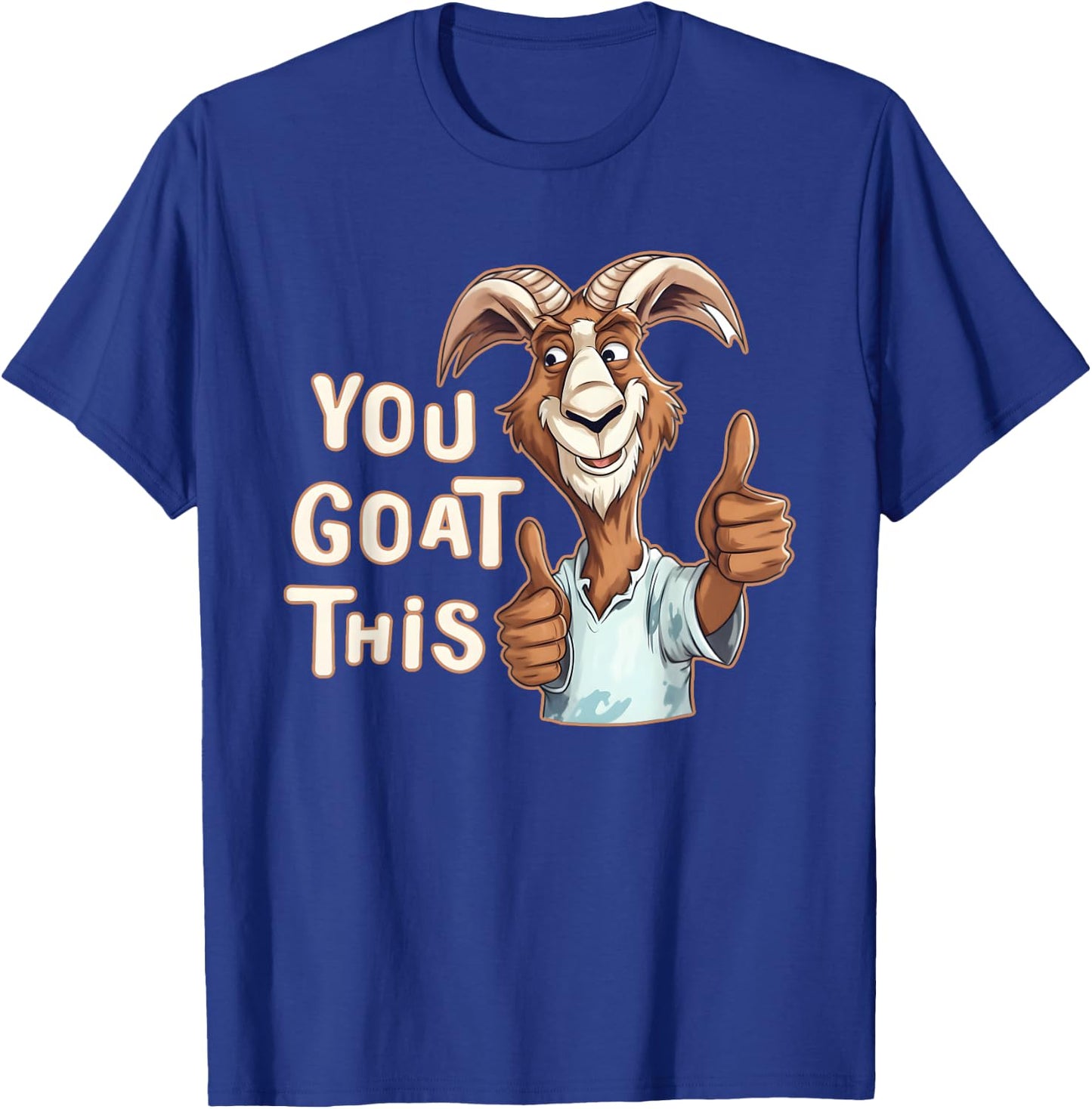 Positive Inspirational Motivational You Goat This Funny Pun T-Shirt - T-Shirt | Royal