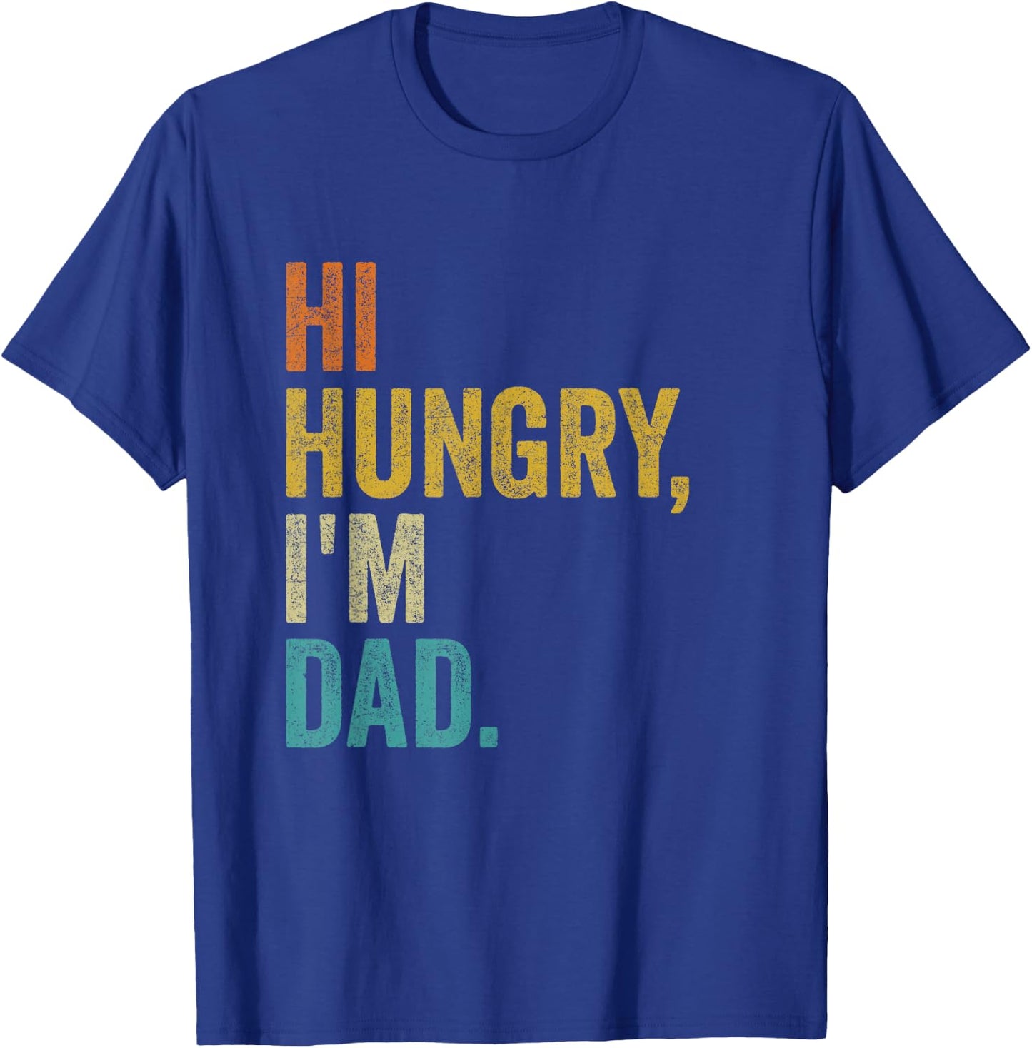 Hi Hungry I'm Dad Vintage Funny T-Shirt - T-Shirt | Royal