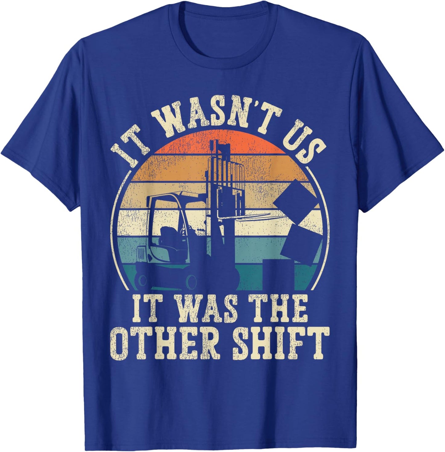 Certified Forklift Truck Operator Vintage Retro It Wasn't Us T-Shirt - T-Shirt | Royal