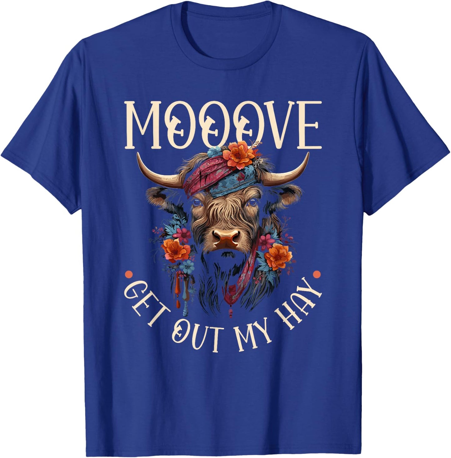 Highland Cow, Mooove Get Out My Hay, Western Girl Country T-Shirt - T-Shirt | Royal