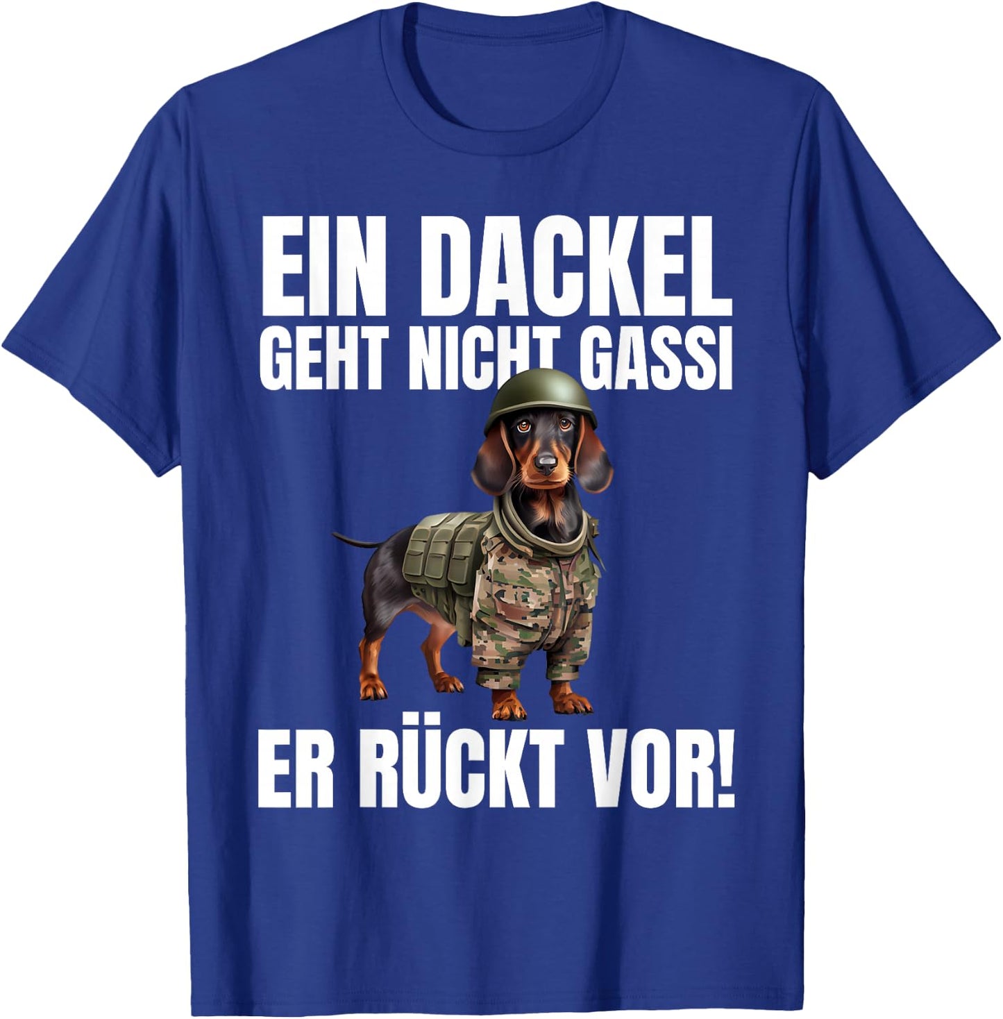 EIN Dackel Geht Nicht Gassi Er Rückt Vor! - Lustiges Dackel T-Shirt - T-Shirt | Royal