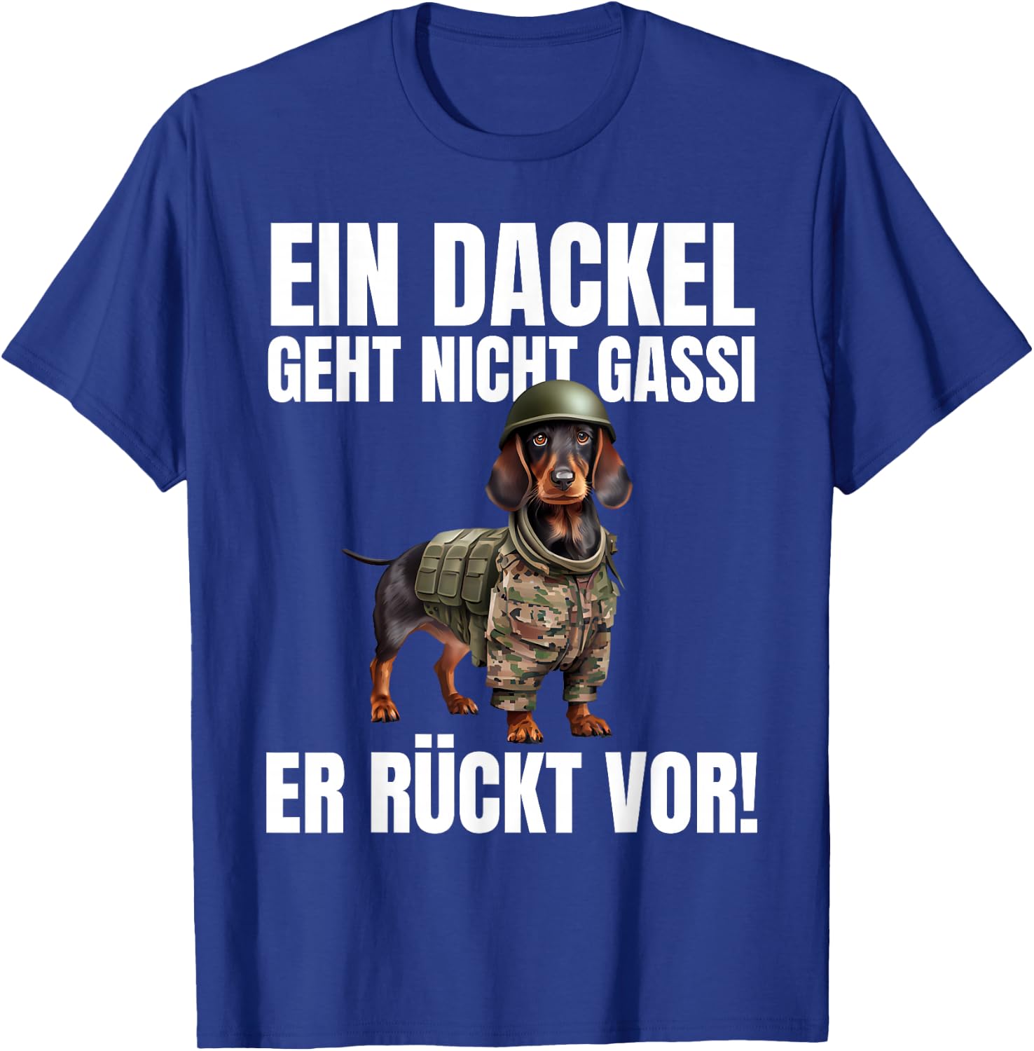 EIN Dackel Geht Nicht Gassi Er Rückt Vor! - Lustiges Dackel T-Shirt - T-Shirt | Royal