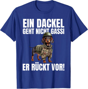 EIN Dackel Geht Nicht Gassi Er Rückt Vor! - Lustiges Dackel T-Shirt - T-Shirt | Royal