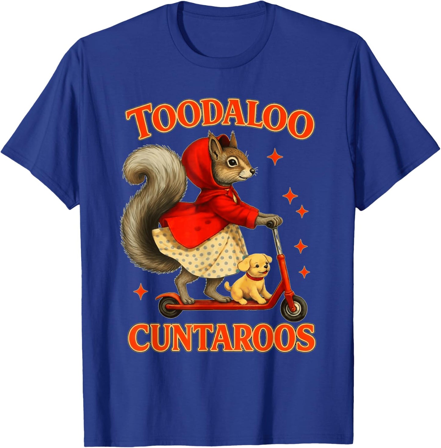 Squirrel Toodaloo Cuntaroos Funny Sarcastic Retro Meme T-Shirt - T-Shirt | Royal