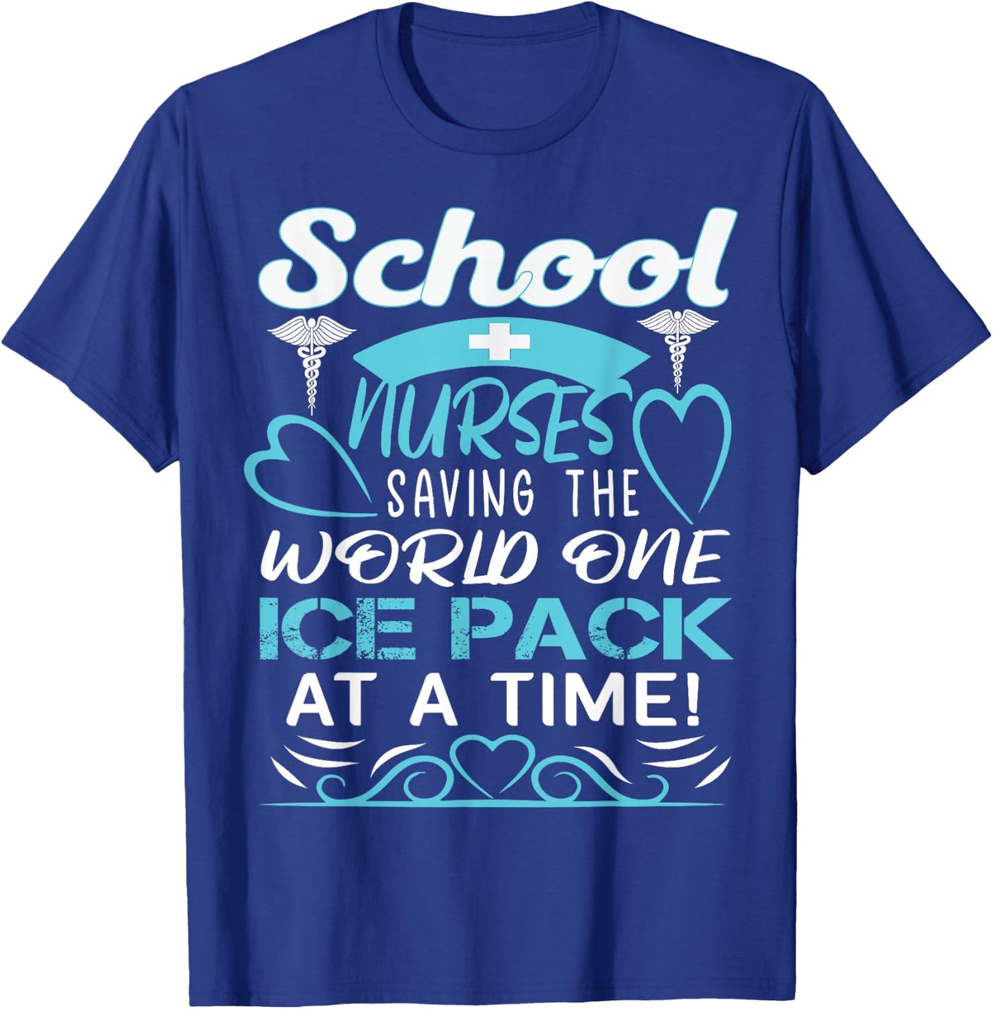 School Nurses Saving The World One Ice Pack At A Time T-Shirt - T-Shirt | Royal