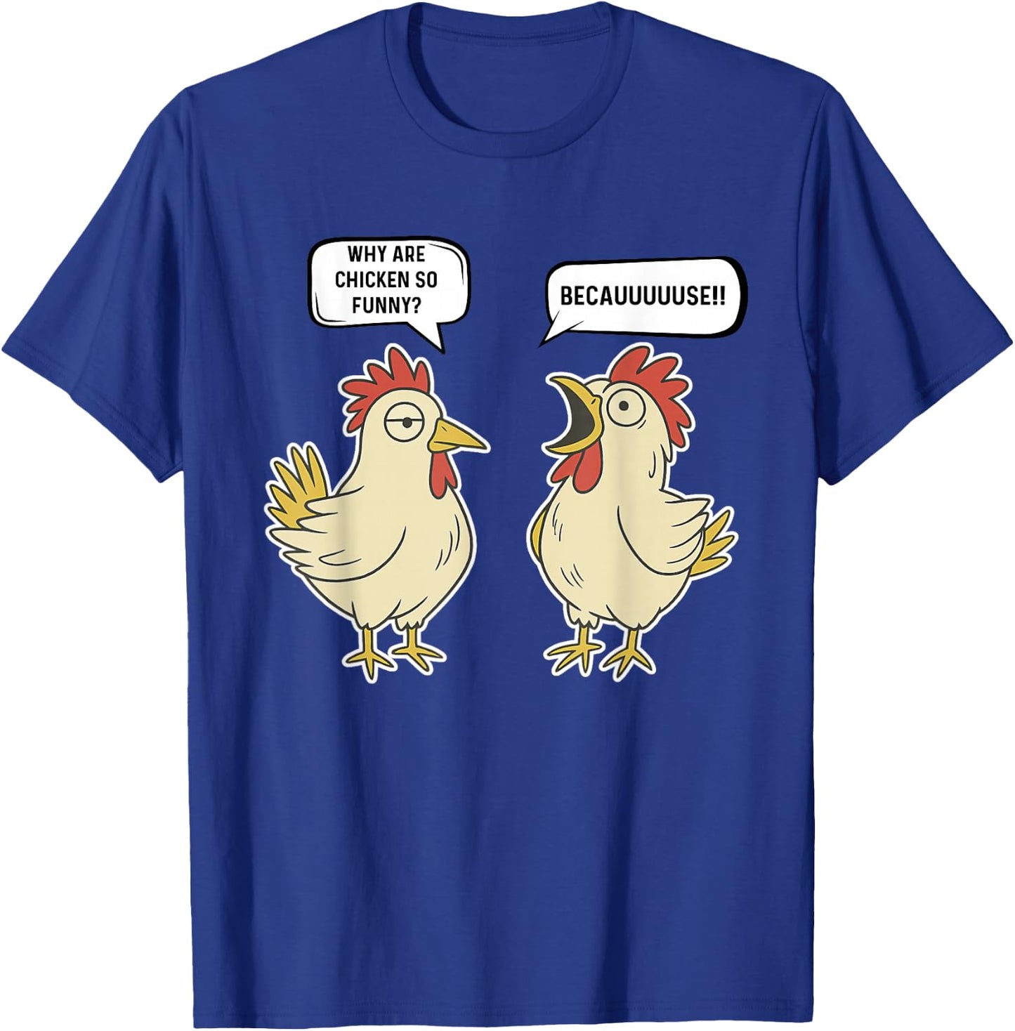 Why Are Chicken So Funny Becauuuuse Funny Chicken Joke T-Shirt - T-Shirt | Royal