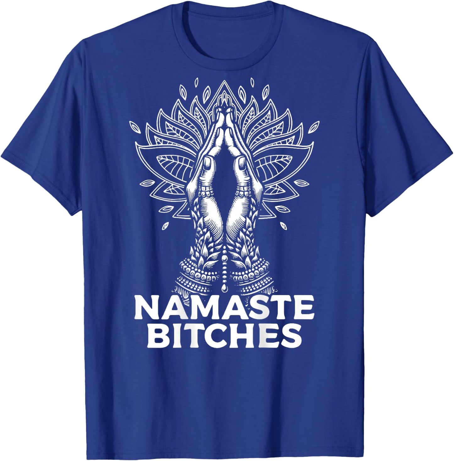 Namaste Bitches - Betende Hände mit Mandala T-Shirt - T-Shirt | Royal