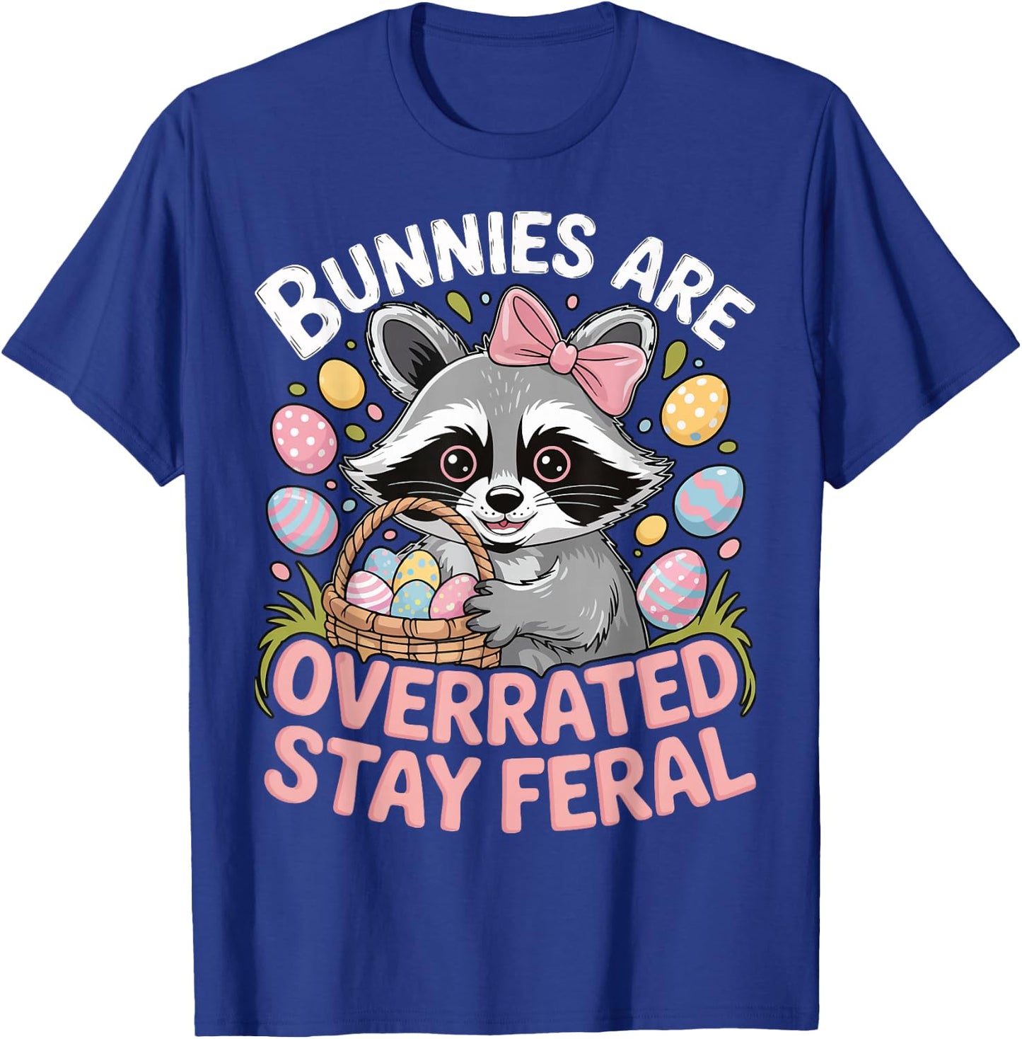 Bunnies Are Overrated Stay Feral T-Shirt - T-Shirt | Royal