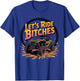Let's Ride Bitches UTV SXS Four Wheeler UTV Offroad Mudding T-Shirt - T-Shirt | Royal
