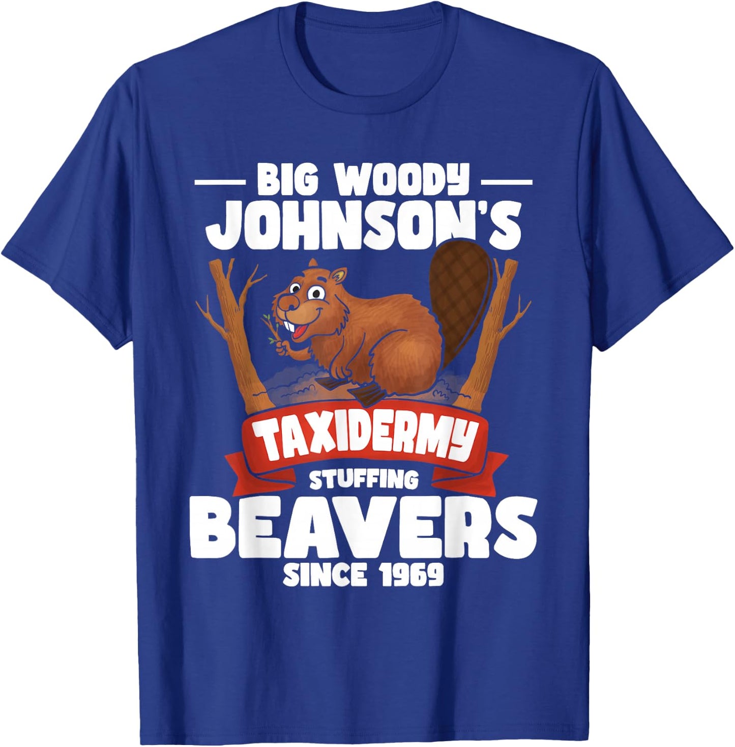 Taxidermy Stuffing Beavers - Taxidermist Animal Stuffer T-Shirt - T-Shirt | Royal