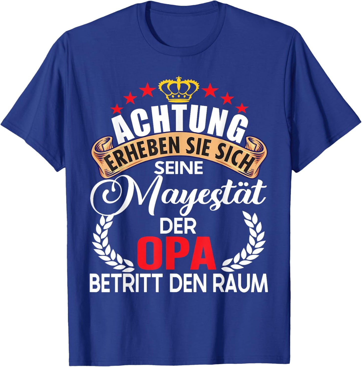 Achtung seine Majestät der Opa Spruch Vatertag Geburtstag T-Shirt - T-Shirt | Royal