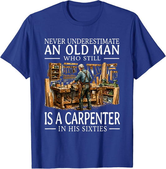Old Man Carpenter Woodworking Workshop Hobby in His Sixties T-Shirt - T-Shirt | Royal