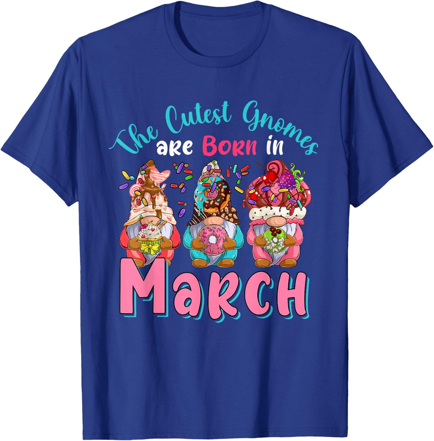 The Cutest Gnomes Are Born In March Three Gnomes Birthday T-Shirt - T-Shirt | Royal