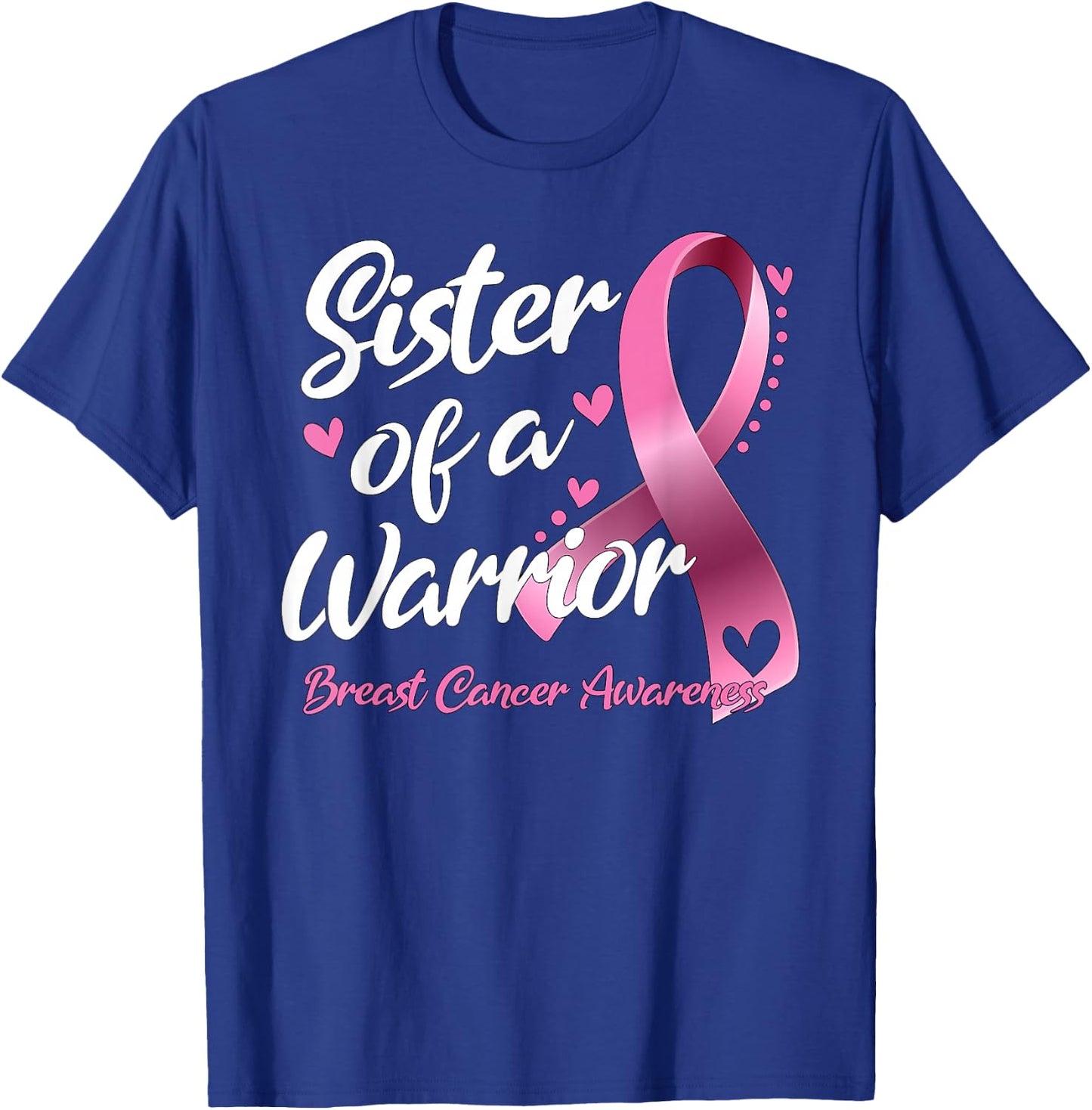 Breast Cancer Fighter Awareness Sister Of A Warrior T-Shirt - T-Shirt | Royal