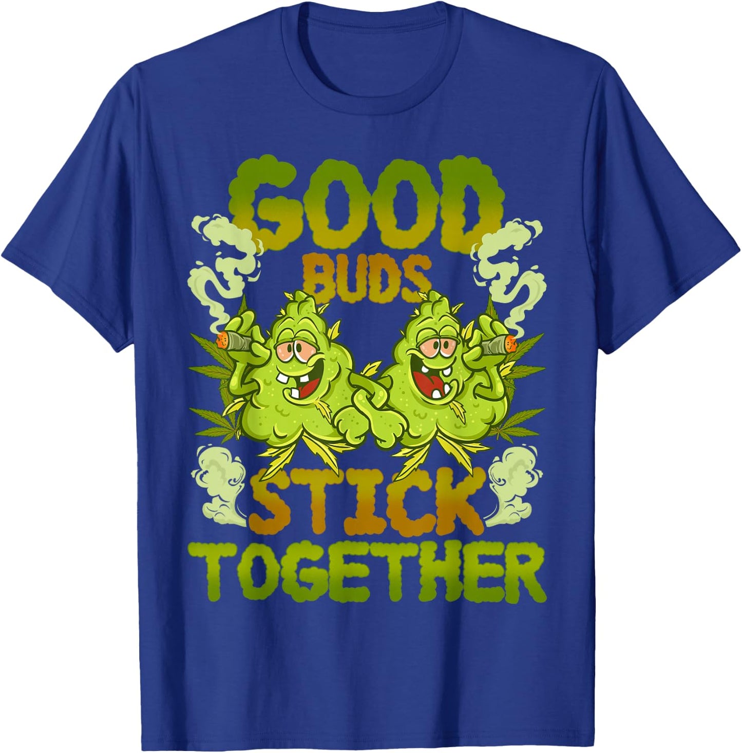 Pot Lovers Marijuana Good Buds Stick Together Cannabis Weed T-Shirt - T-Shirt | Royal
